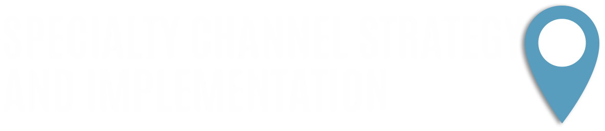 Specialty Channel Strategy and Implementation